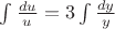 $\int \frac{du}{u}=3\int \frac{dy}{y}$