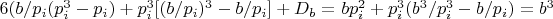 $6(b/p_i(p_i^3-p_i)+p_i^3[(b/p_i)^3-b/p_i]+D_b=$
$bp_i^2+p_i^3(b^3/p_i^3-b/p_i)=b^3$