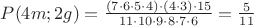 $P(4m;2g)=\frac{(7\cdot6\cdot5\cdot4)\cdot(4\cdot3)\cdot15}{11\cdot10\cdot9\cdot8\cdot7\cdot6}=\frac{5}{11}$