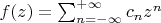 $f(z)=\sum_{n=-\infty}^{+\infty}c_n z^n$