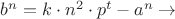$b^n=k\cdot n^2 \cdot p^t-a^n\rightarrow$