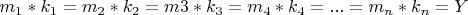 $ m_1*k_1= m_2*k_2=m3*k_3=m_4*k_4=...=m_ n*k_n=Y $