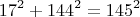 \[17^2  + 144{}^2 = 145^2 \]