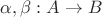 $\alpha,\beta:A\to B$
