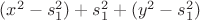 $(x^2 - s_1^2) + s_1^2 + (y^2 - s_1^2)$
