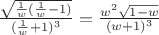 $\frac{\sqrt{\frac{1}{w}(\frac{1}{w}-1)}}{(\frac{1}{w}+1)^3}=\frac{w^2\sqrt{1-w}}{(w+1)^3}$