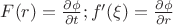 $ F(r) =\frac{ \partial \phi}{\partial t}}; f'(\xi) = \frac{ \partial \phi}{\partial r}} $