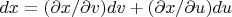 $dx=(\partial x/ \partial v)dv+(\partial x/ \partial u)du$