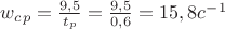 $w_c_p=\frac{9,5}{t_p}=\frac{9,5}{0,6}=15,8c^-^1$