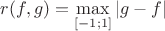 $r(f,g)=\max\limits_{[-1;1]}\left\lvert g -f \right\rvert$