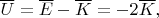 $\overline{U}=\overline{E}-\overline{K}=-2\overline{K},$