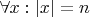 $\forall x : \left\lvert x \right\rvert=n$