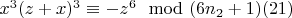 $x^3(z + x)^3\equiv -z^6\mod (6n_2 +1)\engo(21)$