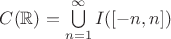 $C(\mathbb R) = \bigcup\limits_{n=1}^{\infty} I([-n,n])$