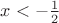 $x<-\frac{1}{2}$