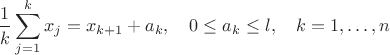 $$\frac{1}{k}\sum_{j=1}^kx_j=x_{k+1}+a_k,\quad 0\le a_k\le l,\quad k=1,\ldots, n$$