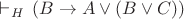 $ \vdash_{H}\,(B \rightarrow A \vee (B \vee C))$