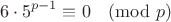 $$ 6\cdot 5^{p-1} \equiv 0 \pmod p $$