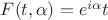 $F(t,\alpha)=e^{i \alpha} t$