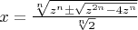 $x=\frac{\sqrt[n]{z^n\pm\sqrt{z^{2n}-4z^n}}}{\sqrt[n]{2}}$
