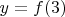 $y = f(3)$