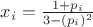 $x_i=\frac{1+p_i}{3-(p_i)^2}$