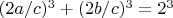 $ (2a/c)^3+ (2b/c)^3= 2^3$