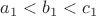 $a_1< b_1< c_1$