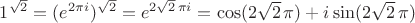 $1^{\sqrt{2}}=(e^{2\pi i})^{\sqrt{2}}=e^{2\sqrt{2}\,\pi i}=\cos(2\sqrt{2}\,\pi)+i\sin(2\sqrt{2}\,\pi)$