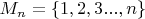 $M_n=\{1,2,3...,n\}$