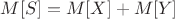 $M[S] = M[X] + M[Y]$