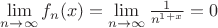 $\lim\limits_{n \to \infty}f_{n}(x) =\lim\limits_{n \to \infty}\frac{1}{n^{1+x}}=0 $