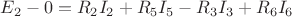 $E_{2}-0=R_{2}I_{2}+R_{5}I_{5}-R_{3}I_{3}+R_{6}I_{6}$