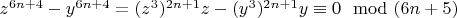 $z^{6n + 4}-y^{6n +4}=(z^3) ^ {2n + 1}z - (y^3)^{2n + 1}y\equiv 0\mod(6n + 5)$