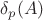 $\delta_p(A)$