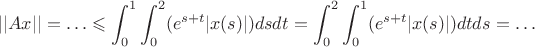 $$||Ax||=\ldots \leqslant \int_{0}^{1}\int_{0}^{2} (e^{s+t}|x(s)|)dsdt=\int_{0}^{2}\int_{0}^{1} (e^{s+t}|x(s)|)dtds=\ldots$$
