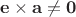 $\mathbf {e}\times \mathbf {a}\ne \mathbf {0}$