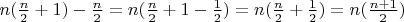 $n(\frac{n}{2}+1)-\frac{n}{2}=n(\frac{n}{2}+1-\frac{1}{2})=n(\frac{n}{2}+\frac{1}{2})=n(\frac{n+1}{2})$