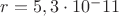 $r = 5,3\cdot 10^-11 м$