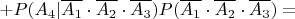 $+P(A_4|\overline{A_1}\cdot\overline{A_2}\cdot\overline{A_3})P(\overline{A_1}\cdot\overline{A_2}\cdot\overline{A_3})=$
