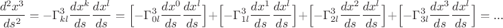$$\frac{d^2x^3}{ds^2}=-\Gamma_{kl}^3\frac{dx^k}{ds}\frac{dx^l}{ds}=\Big[-\Gamma_{0l}^3\frac{dx^0}{ds}\frac{dx^l}{ds}\Big]+
\Big[-\Gamma_{1l}^3\frac{dx^1}{ds}\frac{dx^l}{ds}\Big]+\Big[-\Gamma_{2l}^3\frac{dx^2}{ds}\frac{dx^l}{ds}\Big]+\Big[-\Gamma_{3l}^3\frac{dx^3}{ds}\frac{dx^l}{ds}\Big]=...$$