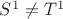 $S^1\ne T^1$