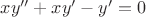 $xy''+xy'-y' = 0$