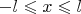 $-l\leqslant x\leqslant l$