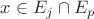 $x \in E_j \cap E_p$