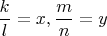$\dfrac{k}{l}=x,\dfrac{m} {n}=y$