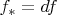$f_*=df$