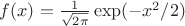 $f(x)=\frac{1}{\sqrt{2\pi}} \exp(-x^2/2)$