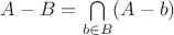 $A-B=\bigcap\limits_{b\in B} (A-b)$