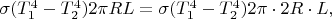$\sigma (T_1^4 - T_2^4)2\pi R L = \sigma (T_1^4 - T_2^4)2\pi\cdot 2R\cdot L, $